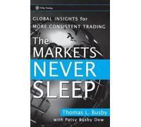 Thomas L. Busby The Markets Never Sleep (Copertina rigida) Wiley Trading