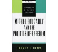 Thomas L. Dumm Michel Foucault and the Politics of Freedom (Tascabile)