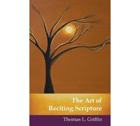 Thomas L Griffin The Art of Reciting Scripture (Tascabile)