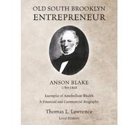 Thomas L Lawren Old South Brooklyn Entrepreneur Anson Blake 1789-18 (Tascabile)