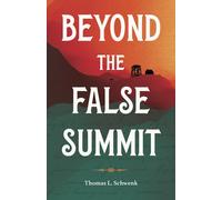 Thomas L. Schwenk Beyond the False Summit (Tascabile)