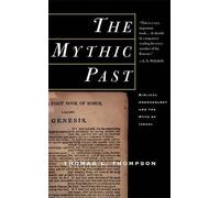 Thomas L. Thomp The Mythic Past: Biblical Archaeology And The Myth O (Tascabile)