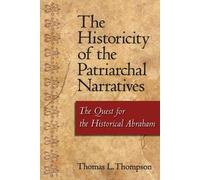 Thomas L. Thompson The Historicity of the Patriarchal Narratives (Tascabile)