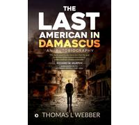 Thomas L Webber The Last American in Damascus (Tascabile)