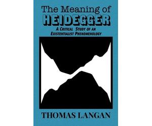 Thomas Langan The Meaning of Heidegger (Tascabile)