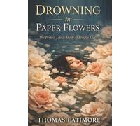 Thomas Latimore Drowning In Paper Flowers (Tascabile)