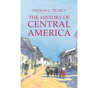 Thomas Lee Pearcy The History of Central America (Tascabile)