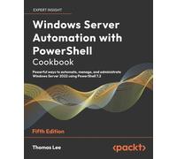 Thomas Lee Windows Server Automation with PowerShell Cookbook (Tascabile)