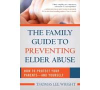 Thomas Lee Wright The Family Guide to Preventing Elder Abuse (Tascabile)