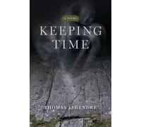 Thomas Legendre Keeping Time - A Novel (Tascabile)