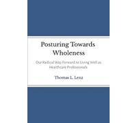 Thomas Lenz Posturing Towards Wholeness (Tascabile)