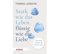 Thomas Leoncini Stark wie das Leben, flüssig wie die Liebe: Mit eine (Tascabile)