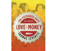 Thomas Leveritt The Exchange-Rate Between Love and Money (Tascabile)