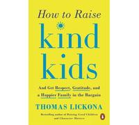 Thomas Lickona How to Raise Kind Kids (Tascabile)