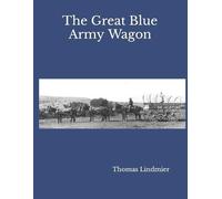 Thomas Lindmier The Great Blue Army Wagon (Tascabile)