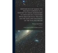 Thomas Little H Aristarchus of Samos, the Ancient Copernicus; (Copertina rigida)