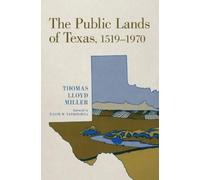 Thomas Lloyd Miller The Public Lands of Texas, 1519-1970 (Tascabile)