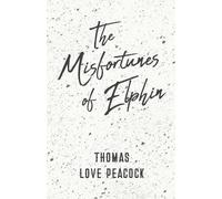 Thomas Love Peacock The Misfortunes of Elphin (Tascabile)