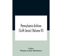 Thomas Lynch Montome Pennsylvania archives (Sixth Series) (Volume V (Tascabile)