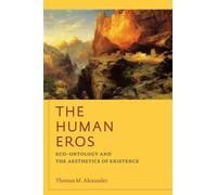 Thomas M. Alexander The Human Eros (Copertina rigida) American Philosophy