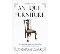 Thomas M Clark A Masterclass in Antique Furniture (Tascabile)
