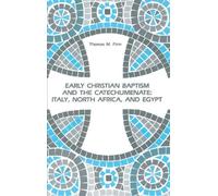 Thomas M Finn Early Christian Baptism and the Catechumenate (Copertina rigida)