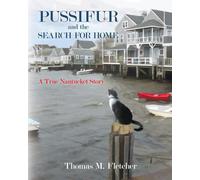 Thomas M Fletch Pussifur and the Search for Home: A True Nantucket S (Tascabile)