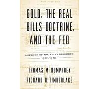 Thomas M Humphrey Richard H Tim Gold, the Real Bills Doctrine, and (Tascabile)