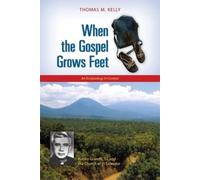 Thomas M. Kelly When the Gospel Grows Feet (Tascabile)
