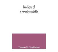Thomas M MacRobert Functions of a complex variable (Tascabile)