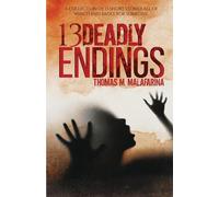 Thomas M Malafarina 13 Deadly Endings (Tascabile)