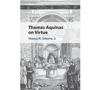 Thomas M. Osborne Jr Thomas Aquinas on Virtue (Tascabile)