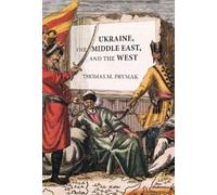 Thomas M. Prymak Ukraine, the Middle East, and the West (Tascabile)
