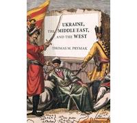 Thomas M. Prymak Ukraine, the Middle East, and the West (Tascabile)