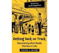 Thomas M. Quigley C Getting Back on Track - Discovering What Really (Tascabile)
