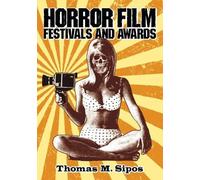 Thomas M. Sipos Horror Film Festivals and Awards (Tascabile)