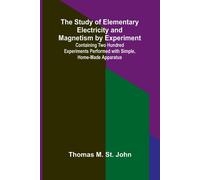 Thomas M St Joh The Study of Elementary Electricity and Magnetism by (Tascabile)
