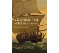 Thomas M. Truxes The Overseas Trade of British America (Copertina rigida)