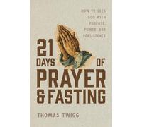 Thomas M Twigg 21 Days of Prayer and Fasting (Tascabile)