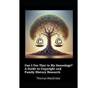 Thomas Macentee Can I Use That In My Genealogy? A Guide to Copyright (Tascabile)