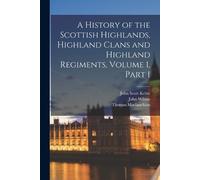 Thomas MacLauch A History of the Scottish Highlands, Highland Clans (Tascabile)