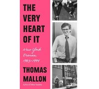 Thomas Mallon The Very Heart of It (Copertina rigida)