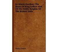 Thomas Malory Le Morte Darthur; The Book Of King Arthur And O (Copertina rigida)