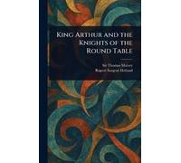 Thomas Malory Rupert Sarg King Arthur and the Knights of the (Copertina rigida)