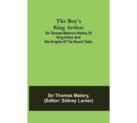 Thomas Malory The Boy's King Arthur; Sir Thomas Malory's History of (Tascabile)