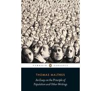 Thomas Malthus An Essay on the Principle of Population and Other Wri (Tascabile)