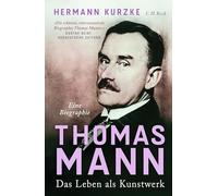 Thomas Mann: Das Leben als Kunstwerk. Eine Biographie
