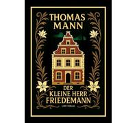 Thomas Mann: Der kleine Herr Friedemann. Novellen. Vollständige Neuausgabe