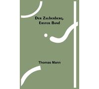 Thomas Mann Der Zauberberg. Erster Band (Tascabile)
