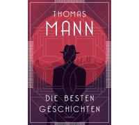 Thomas Mann Die besten Geschichten (Tascabile)